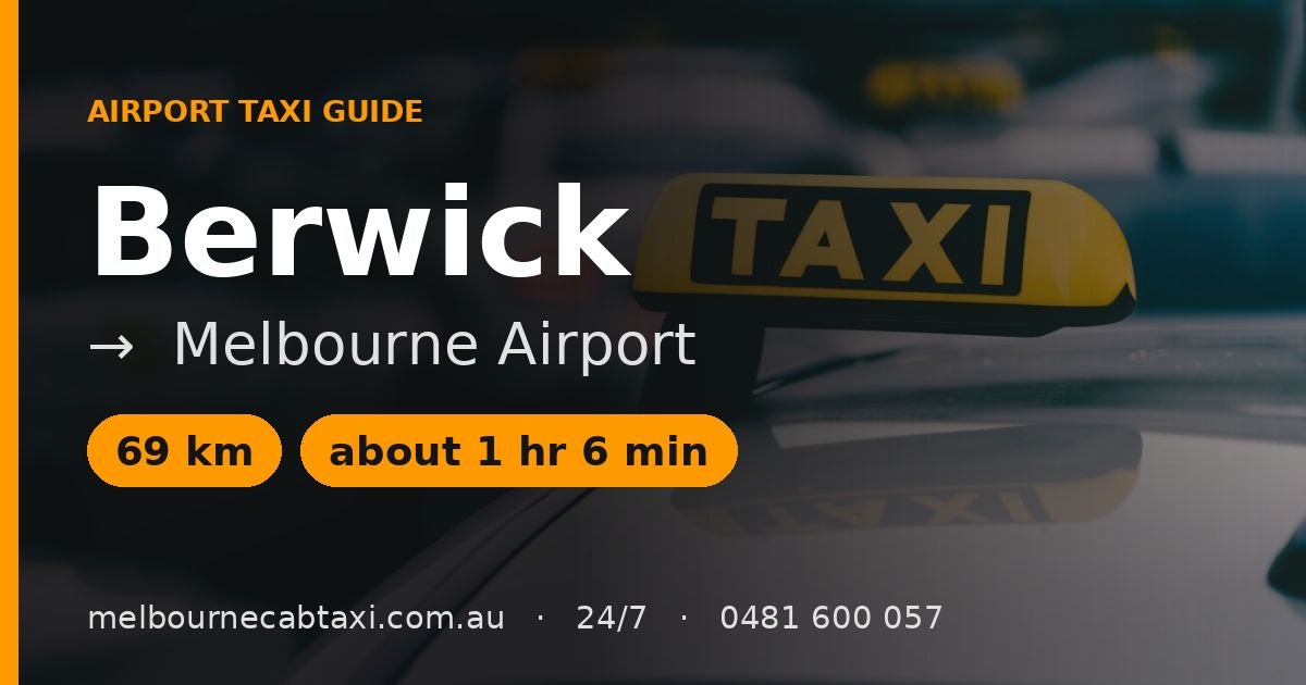 Berwick to Melbourne Airport: Your Travel Guide