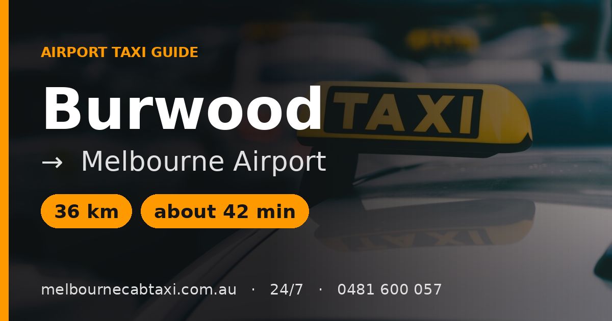 Burwood to Melbourne Airport Taxi: Your Guide
