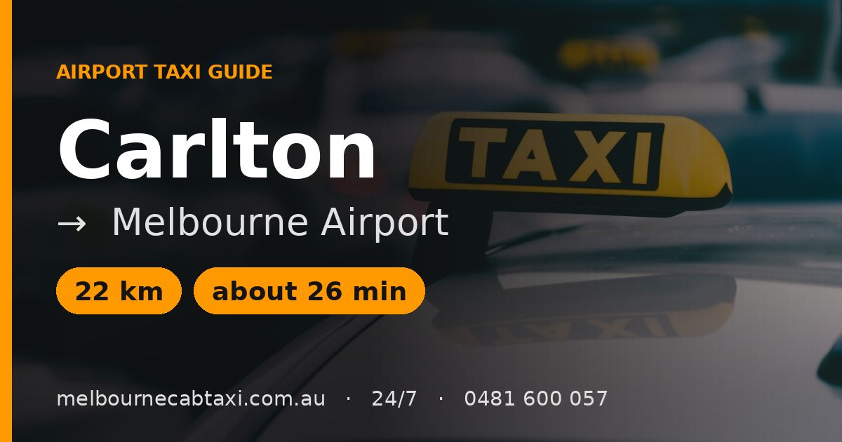 Carlton to Melbourne Airport Taxi Guide