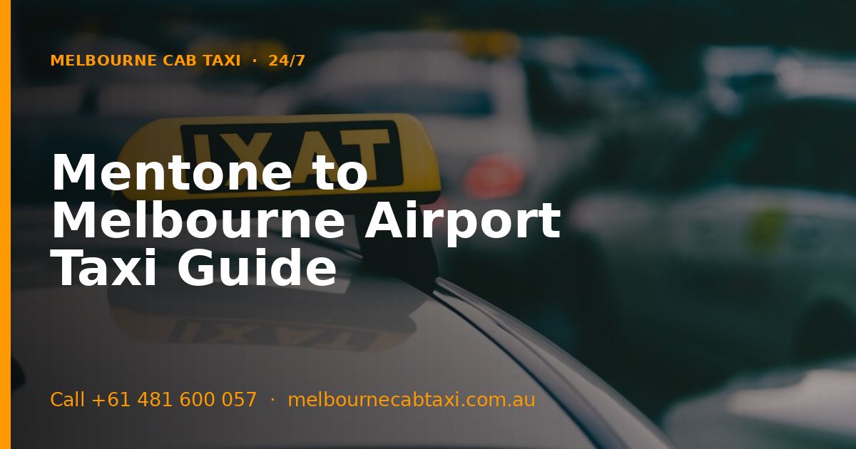 Mentone to Melbourne Airport Taxi Guide