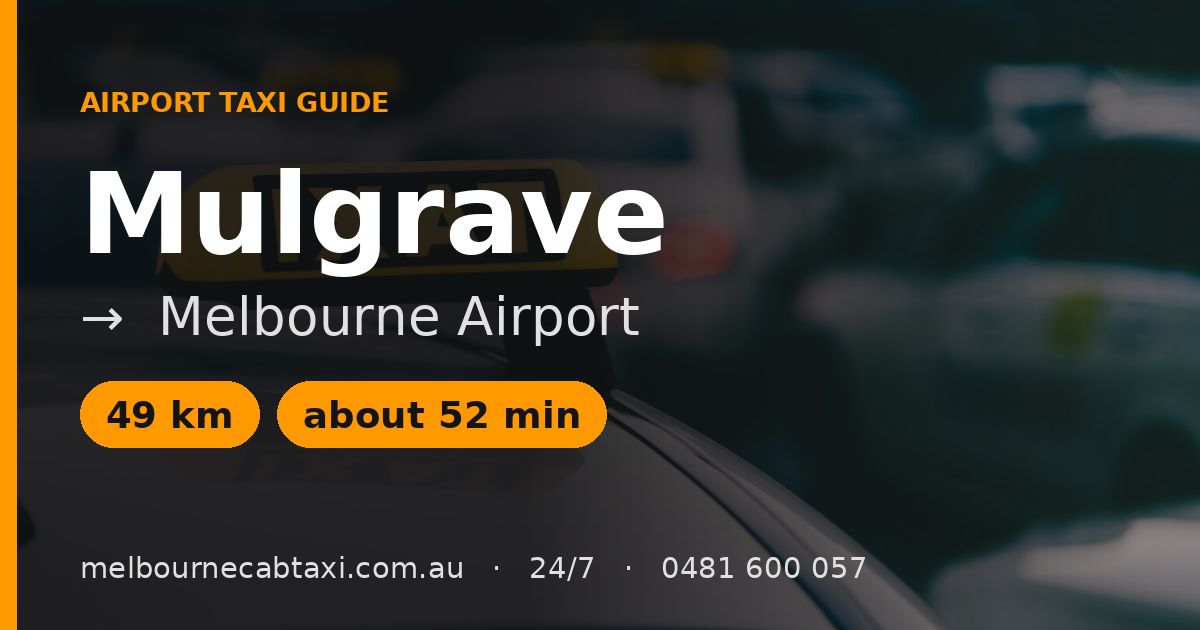 Mulgrave to Melbourne Airport Taxi: Your Guide