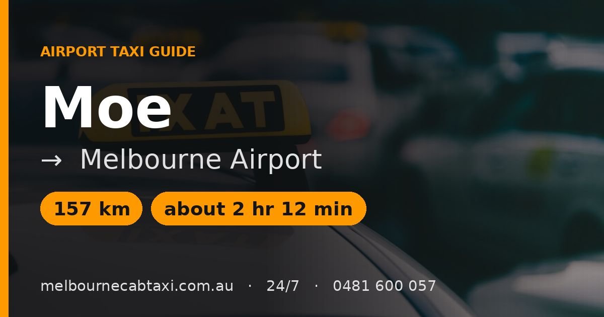Taxi from Moe to Melbourne Airport: Distance & Travel Advice