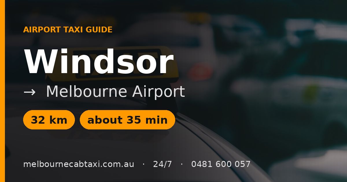 Windsor to Melbourne Airport Taxi: Your Guide